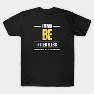 Imma Be Relentless - White Yellow Typography T-Shirt